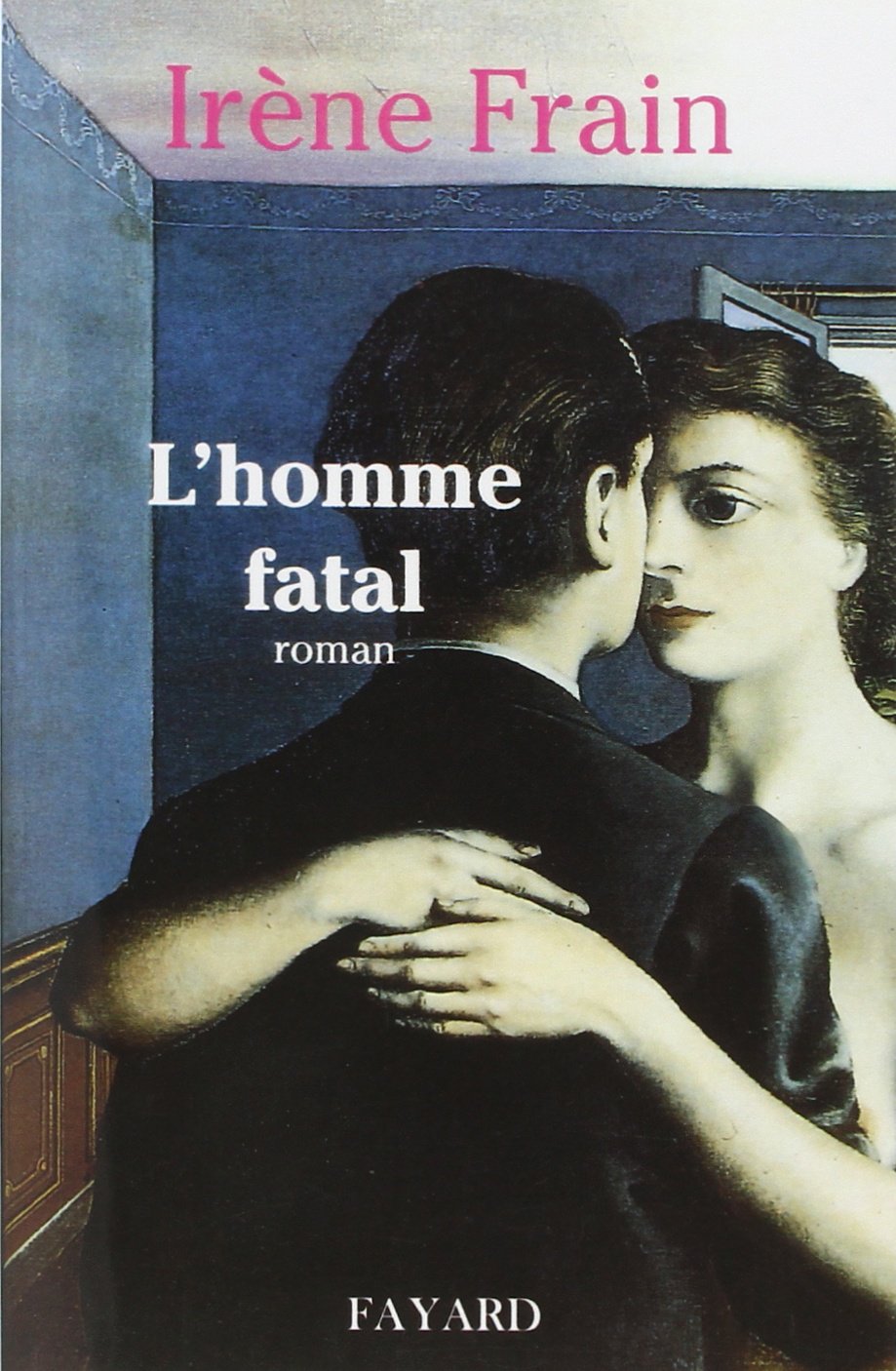 Livre L'homme fatal - Irène Frain (Livre d'occasion) - ISBN 2213594392