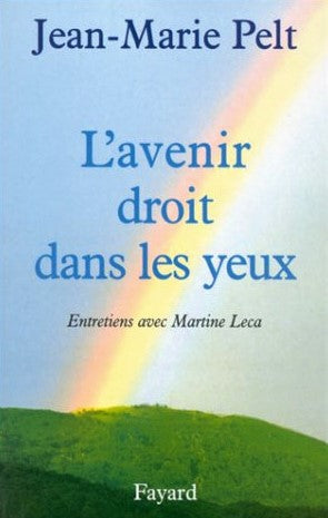 Livre L'avenir droit dans les yeux : Entretiens avec Martine Leca - Jean-Marie Pelt (Livre d'occa...