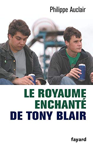 Livre Le royaume enchanté de Tony Blair - Philippe Auclair (Livre d'occasion) - ISBN 2213628297