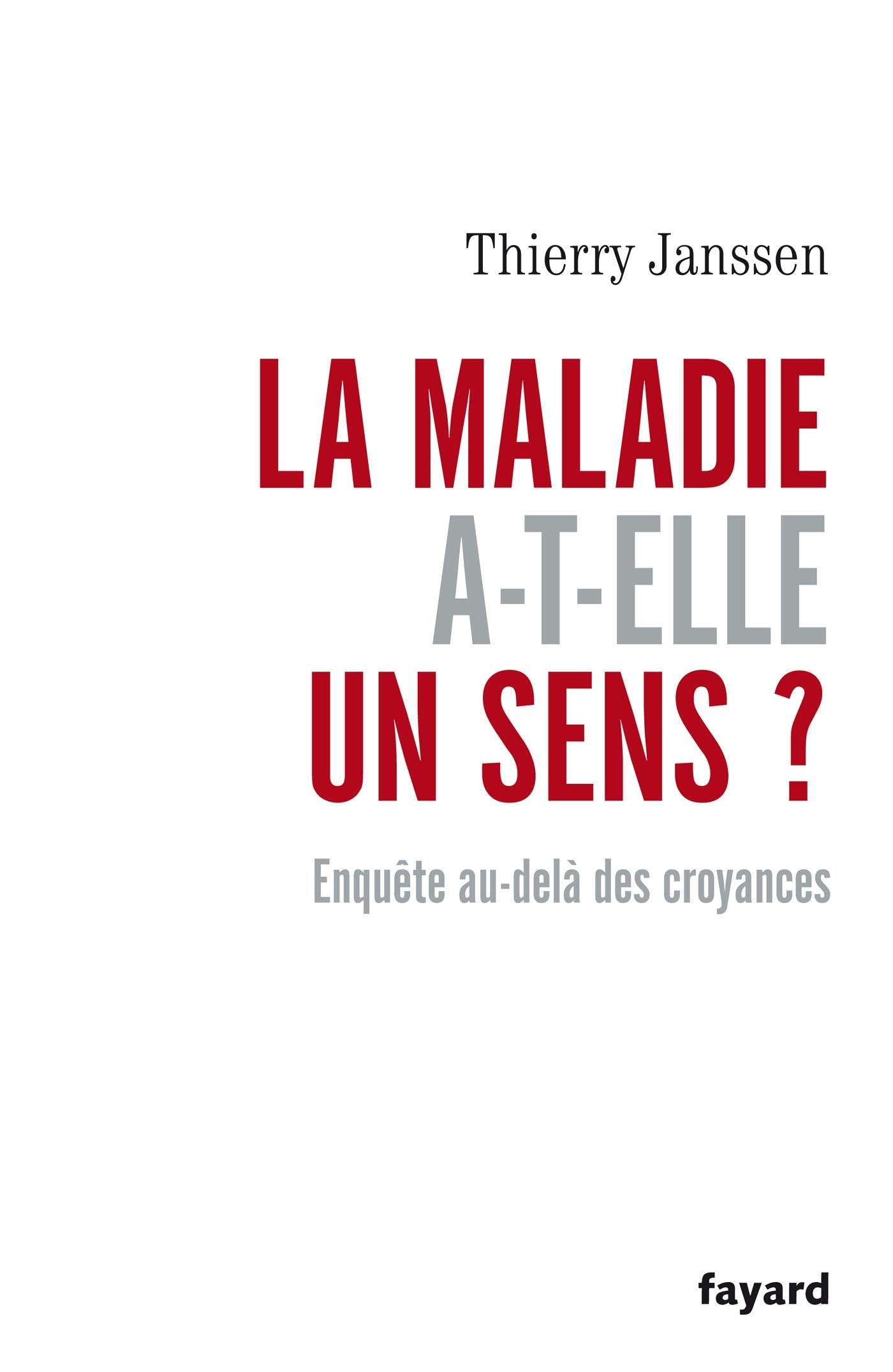 Livre La maladie a-t-elle un sens? : Enquête au-delà des croyances - Thierry Janssen (Livre d'occ...