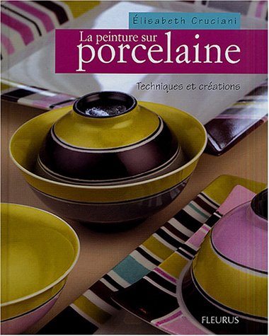 Livre La peinture sur porcelaine - Elisabeth Cruciani (Livre d'occasion) - ISBN 2215074787