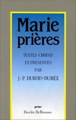 Livre Marie prières : textes choisis… - Jean-Pierre Dubois-Dumée (Livre d'occasion) - ISBN 222002...