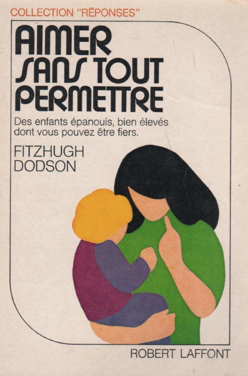 Livre Aimer sans tout permettre : des enfants épanouis, bien élevés dont vous pouvez être fiers -...