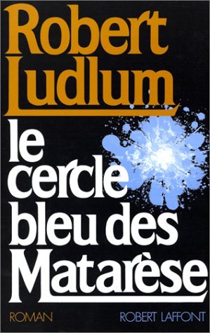 Livre Le cercle bleu des Matarèse (Robert Ludlum) (Livre d'occasion) - ISBN 2221009053