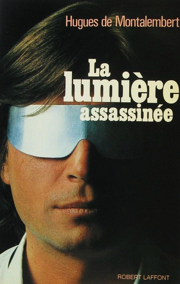 Livre La lumière assassinée - Hugues de Montalembert (Livre d'occasion) - ISBN 2221009371