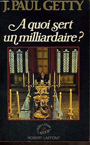Livre À quoi sert un milliardaire ? - J. Paul Getty (Livre d'occasion) - ISBN 2221024117