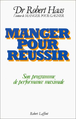 Livre Manger pour réussir : son programme de performance maximale - Dr Robert Haas (Livre d'occas...