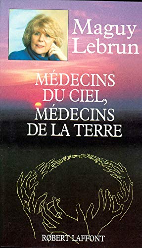 Livre Médecins du ciel, médecins de la Terre - Maguy Lebrun (Livre d'occasion) - ISBN 272423698X