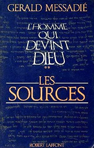 L'homme qui devint Dieu # 2 : Les sources - Gérald Messadié