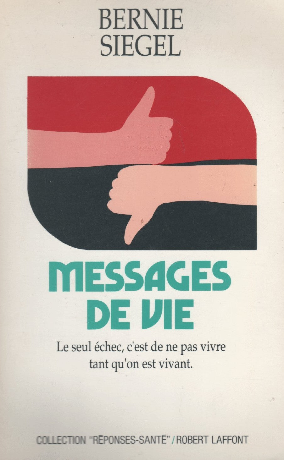 Livre Messages de vie : le seul échec, c'est de ne pas vivre tant qu'on est vivant - Bernie Siege...