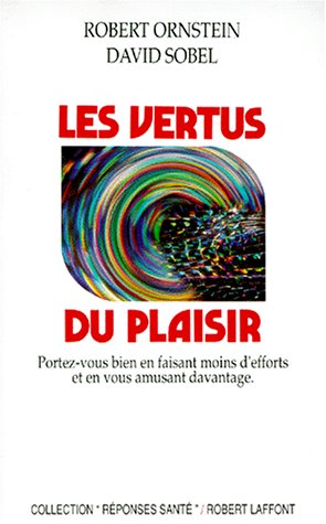 Livre Les vertus du plaisir : Portez-vous bien en faisant moins d'efforts et en vous amusant dava...