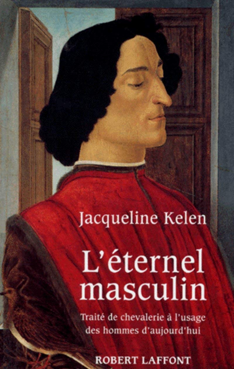 Livre ISBN 2221075730 L'éternel masculin : Traité de chevalerie à l'usage des hommes d'aujourd'hui (Jacqueline Kelen)