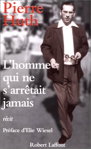 Livre L'homme qui ne s'arrêtait jamais - Pierre Huth (Livre d'occasion) - ISBN 2221089049