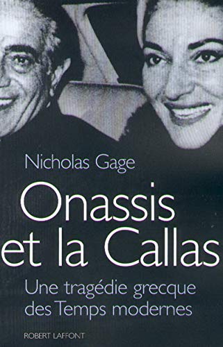 Onassis et la Callas : Une tragédie grecque des Temps modernes - Nicholas Gage