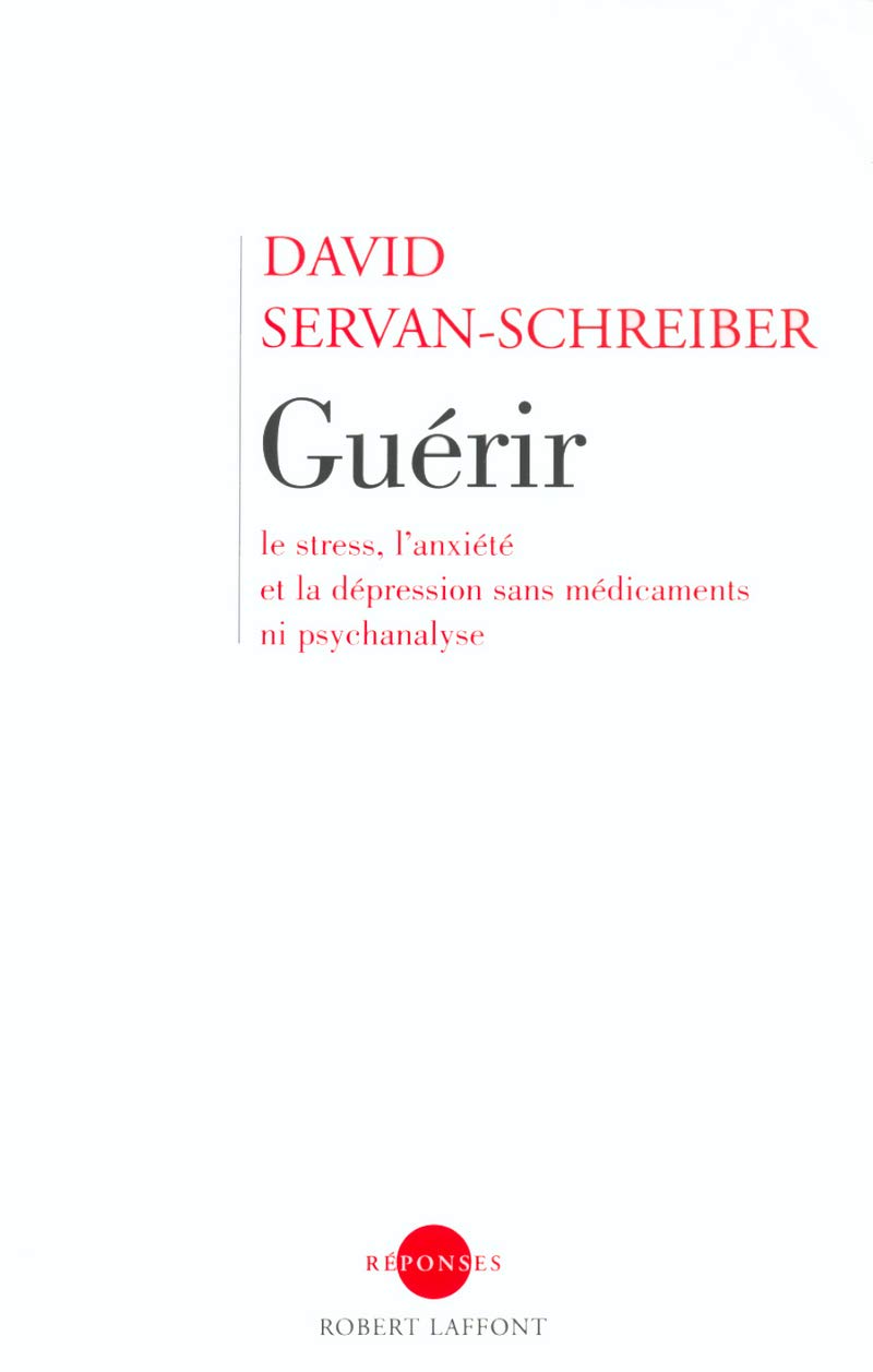 Livre Guérir : Le stress, l'anxiété et la dépression sans médicaments ni psychanayse (David...