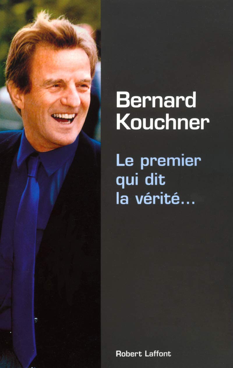 Livre Le premier qui dit la vérité… - Bernard Kouchner (Livre d'occasion) - ISBN 2221098374