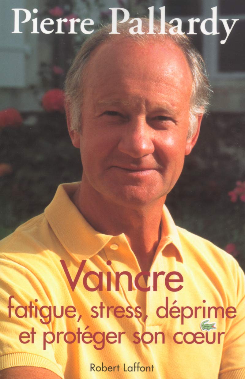 Livre Vaincre fatigue, stress, déprime et protéger son coeur (Pierre Pallardy) (Livre...