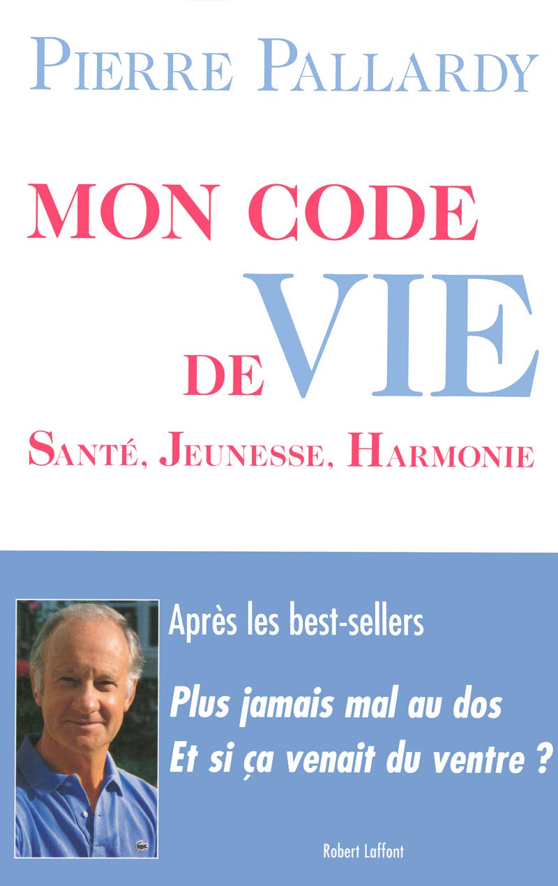 Mon code de vie : santé, jeunesse, harmonie - Pierre Pallardy