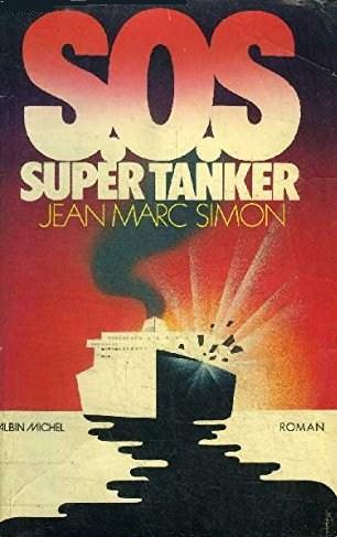 Livre S.O.S. Super Tanker - Jean Marc Simon (Livre d'occasion) - ISBN 2226006087
