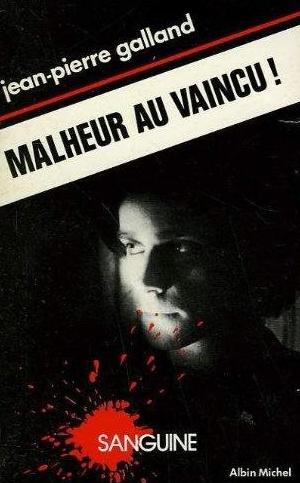 Livre Malheur au vaincu - Jean-Pierre Galland (Livre d'occasion) - ISBN 2226014691