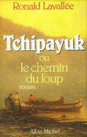 Livre Tchipayuk ou le chemin du loup - Ronald Lavallée (Livre d'occasion) - ISBN 2226027866