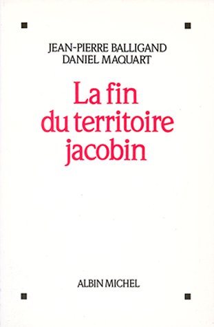 Livre La Fin du territoire jacobin - Jean-Pierre Balligand (Livre d'occasion) - ISBN 2226039562