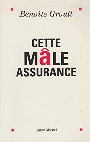 Livre Cette mâle assurance - Benoîte Groult (Livre d'occasion) - ISBN 2226063080