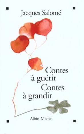 Livre Contes à guérir – Contes à grandir (Jacques Salomé) (Livre d'occasion) - ISBN 2226063153