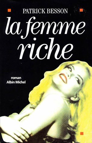 Livre La femme riche - Patrick Besson (Livre d'occasion) - ISBN 2226064850