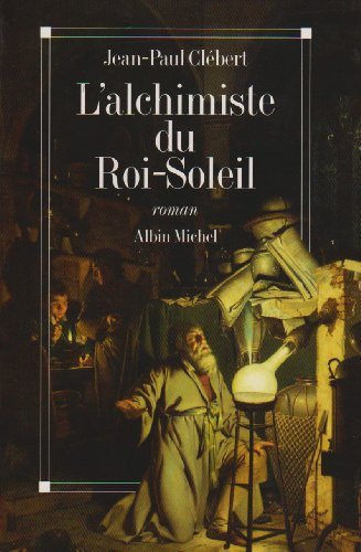 Livre L'alchimiste du roi-soleil - Jean-Paul Clebert (Livre d'occasion) - ISBN 222606916X