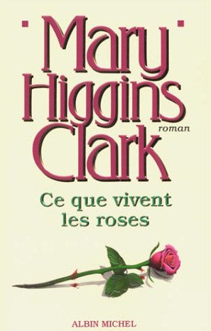 Livre Ce que vivent les roses - Mary Higgins Clark (Livre d'occasion) - ISBN 2226078339