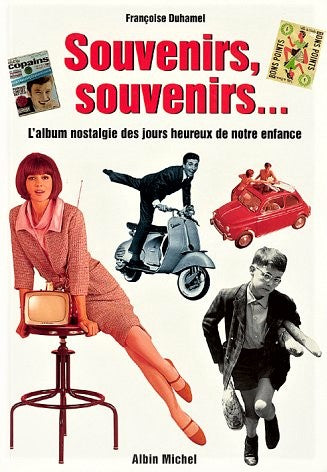 Livre Souvenirs, souvenirs… : L'album nostalgie des jours heureux de notre enfance - Françoise De...