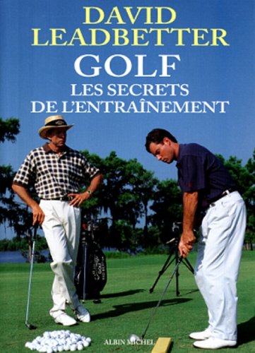 Livre Golf: Les secrets de l'entraînement - David Leadbetter (Livre neuf) - ISBN 2226097015