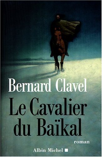 Livre Le cavalier du Baïkal - Bernard Clavel (Livre d'occasion) - ISBN 2226115803