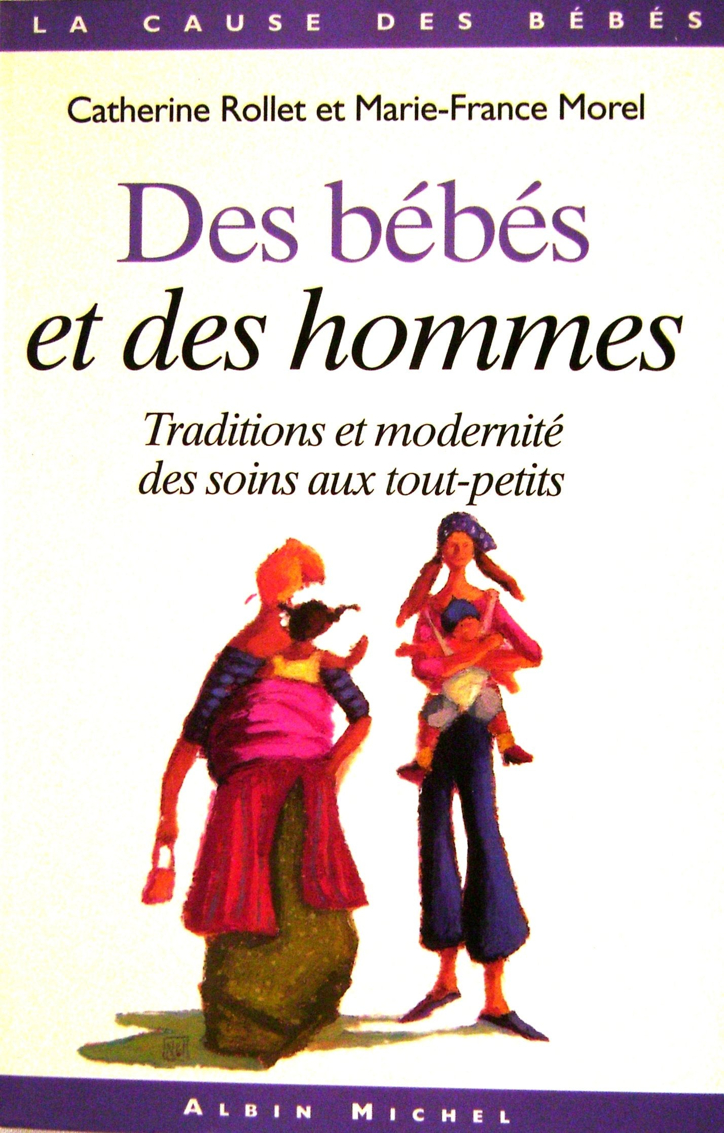 Livre Des bébés et des hommes: Traditions et modernité des soins aux tout-petits - Catherine Roll...