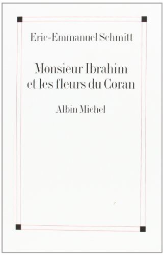 Monsieur Ibrahim et les fleurs du Coran - Eric-Emmanuel Schmitt