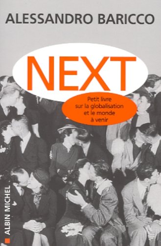 Next : petit livre sur la globalisation et le monde à venir - Alessandro Baricco