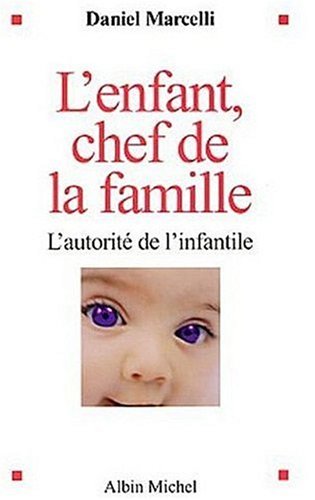 Livre L'enfant, chef de la famille : l'autorité de l'infantile - Daniel Marcelli (Livre d'occasio...