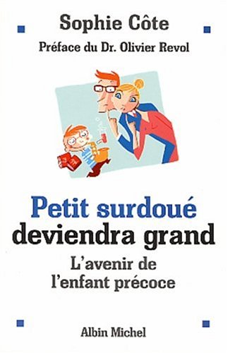 Livre Petit surdoué deviendra grand : l'avenir de l'enfant précoce - Sophie Côté (Livre d'occasio...