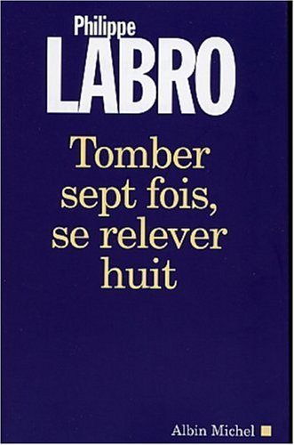 Livre Tomber sept fois, se relever huit - Philippe Labro (Livre neuf) - ISBN 222614174X