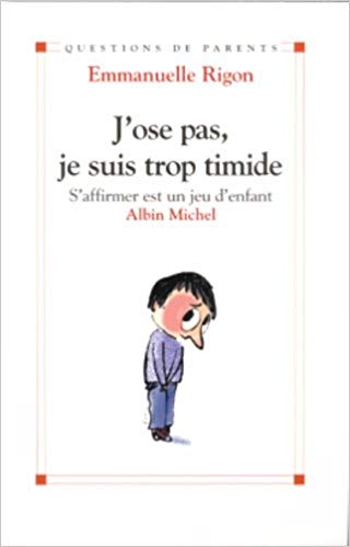 Livre J'ose pas, je suis trop timide: S'affirmer est un jeu d'enfant - Emmanuelle Rigon (Livre ne...