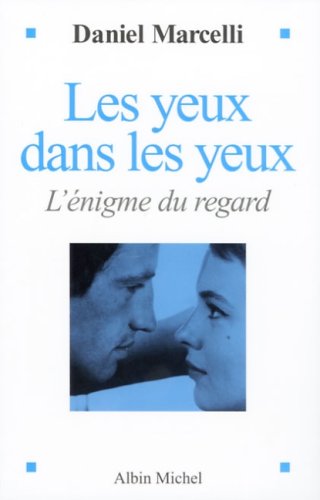 Livre Les yeux dans les yeux : L'énigme du regard - Daniel Marcelli (Livre d'occasion) - ISBN 222...