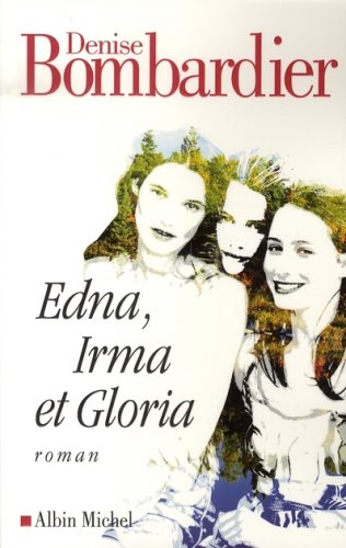 Livre Edna, Irma et Gloria - Denise Bombardier (Livre d'occasion) - ISBN 2226176896