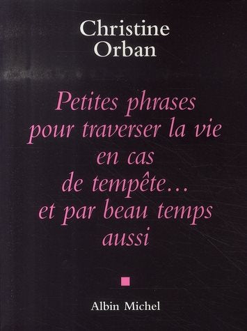 Livre Petites phrases pour traverser la vie en cas de tempête... et par beau temps aussi - Christ...
