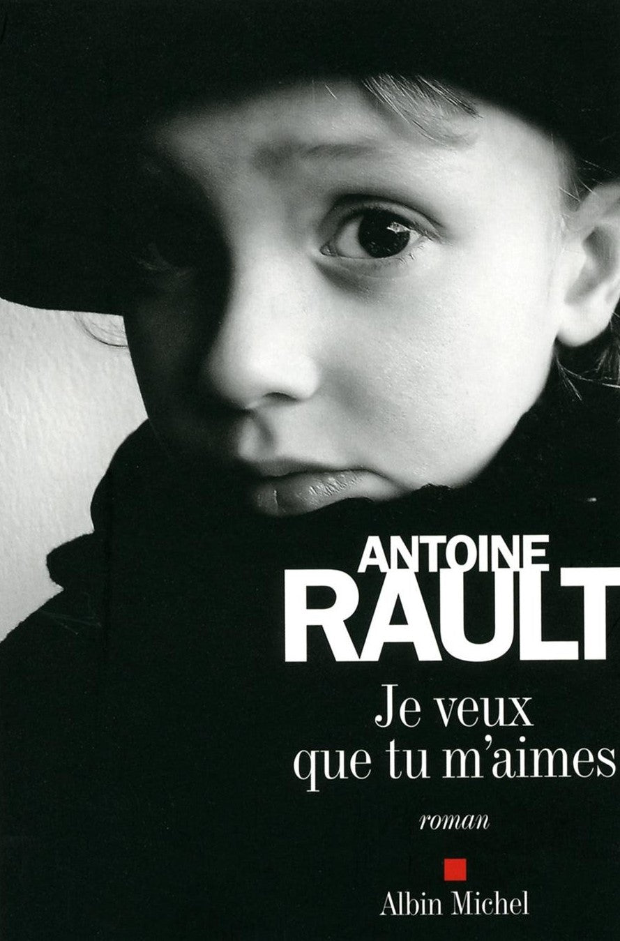 Livre Je veux que tu m'aimes - Antoine Rault (Livre d'occasion) - ISBN 2226195718