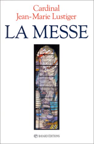 Livre La messe - Jean-Marie Lustiger (Livre d'occasion) - ISBN 2227067039