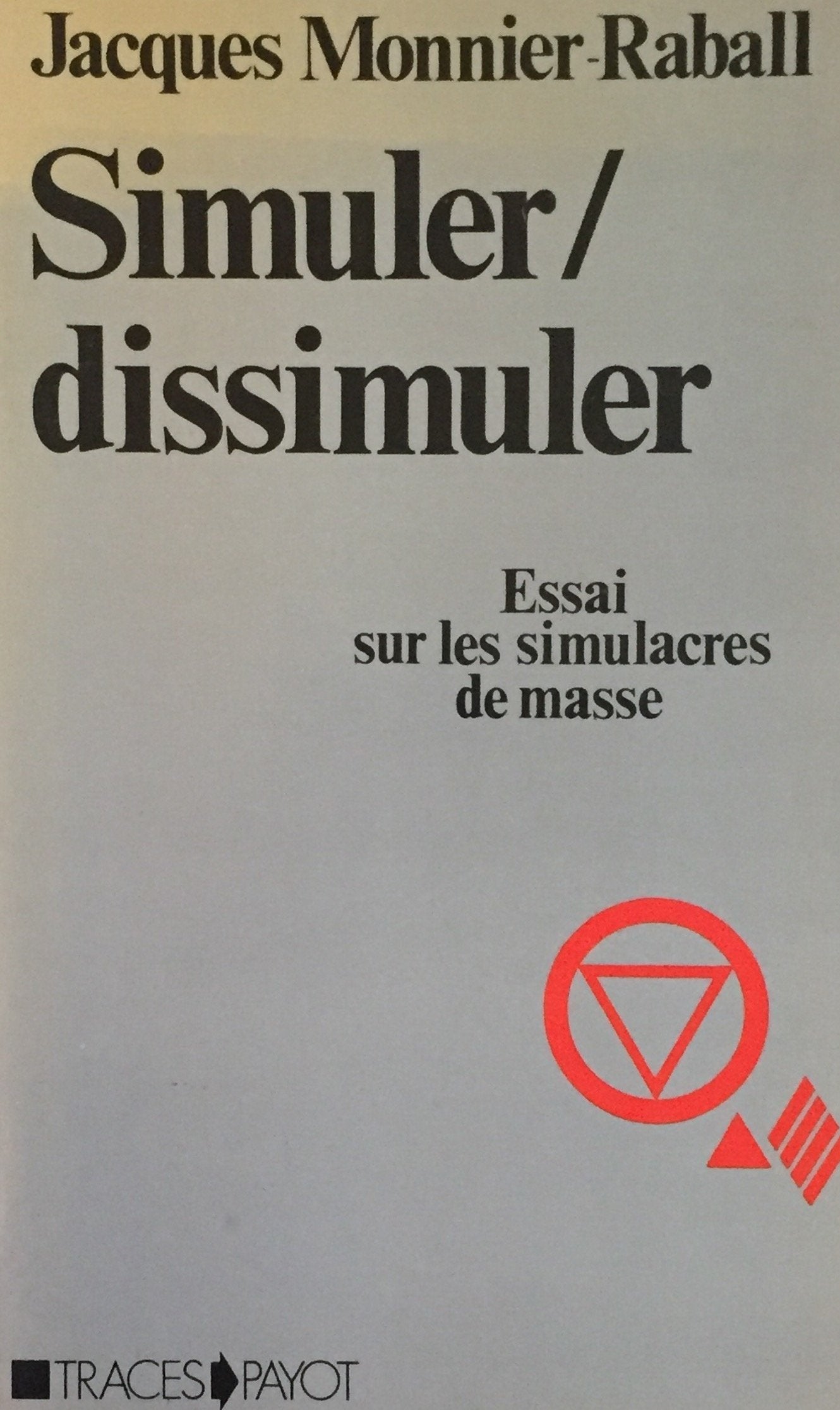 Livre Simuler - Dissimuler : Essai sur les simulacres de masse - Jacques Monnier-Raball (Livre d'...