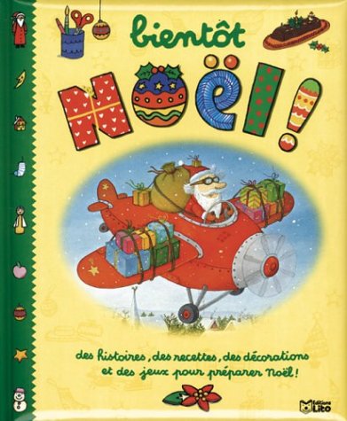 Livre Bientôt Noël ! : Des histoires, des recettes, des décorations et des jeux pour préparer Noë...