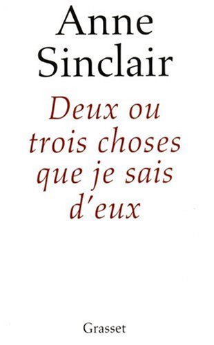 Livre Deux ou trois choses que je sais d'eux - Anne Sinclair (Livre d'occasion) - ISBN 2246556716