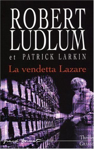 Livre La vendetta Lazare (Robert Ludlum, Patrick Larkin) (Livre d'occasion) - ISBN 2246655811